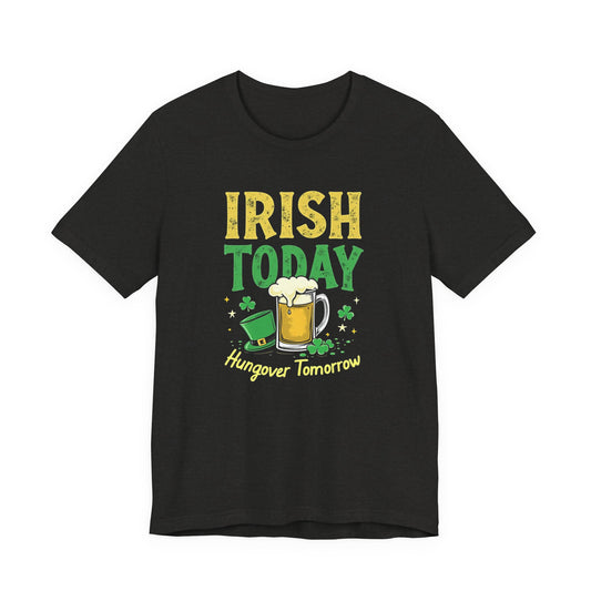 Irish Today, Hangover Tomorrow T‑Shirt