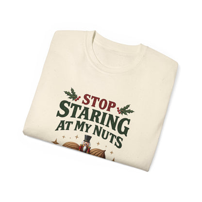 Stop Staring At My Nuts Christmas Tee — Funny Holiday Nutcracker Shirt
