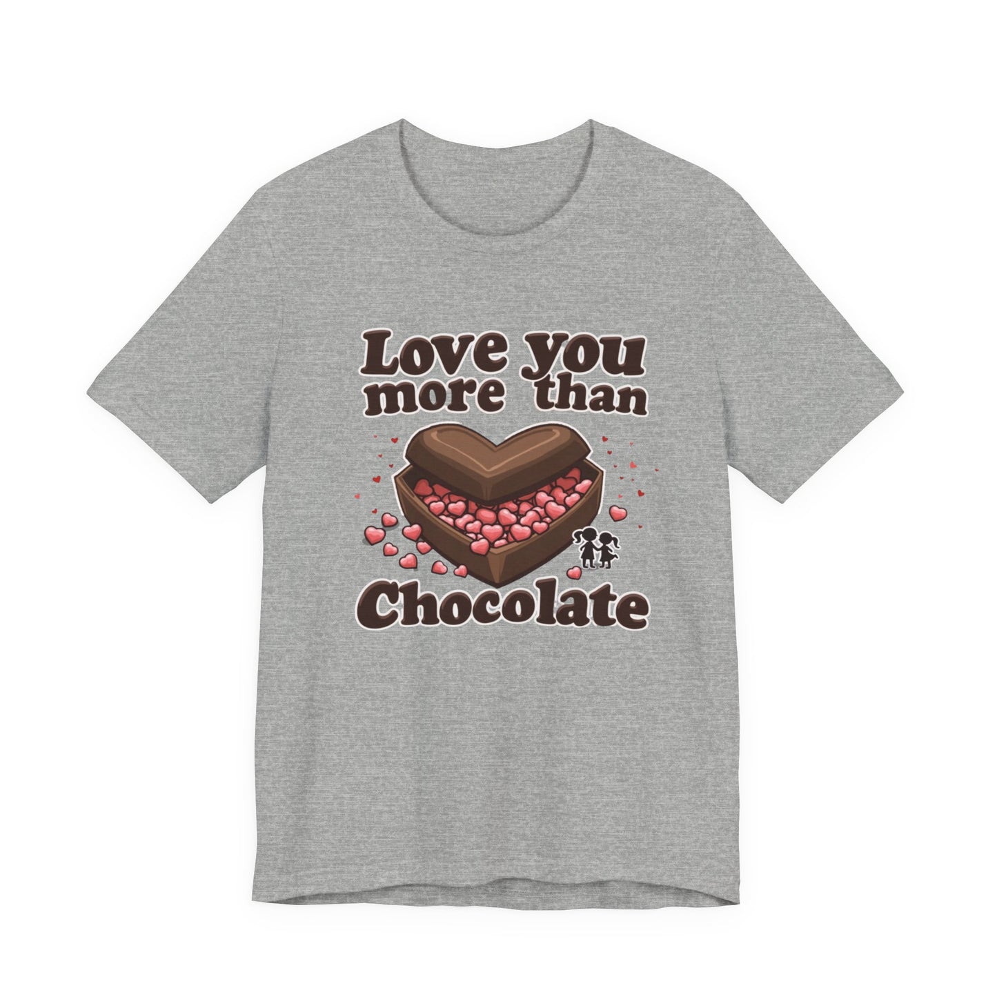 Love you more than chocolate, Unisex Jersey Short Sleeve Tee