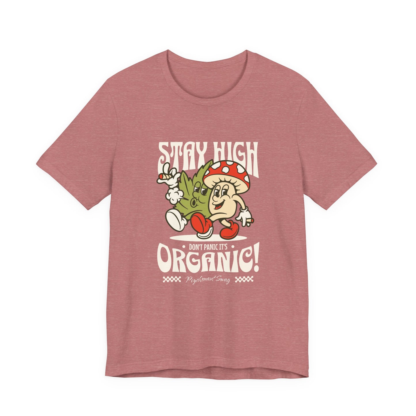 Stay High, It's Organic T-Shirt — Retro Mushroom Cannabis Graphic Tee