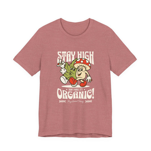 Stay High, It's Organic T-Shirt — Retro Mushroom Cannabis Graphic Tee