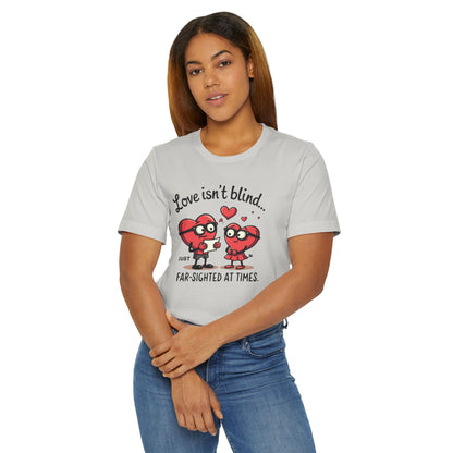 Love Isn't Blind Funny Heart Cartoon T-Shirt — "Far-Sighted at Times" Valentine's Tee