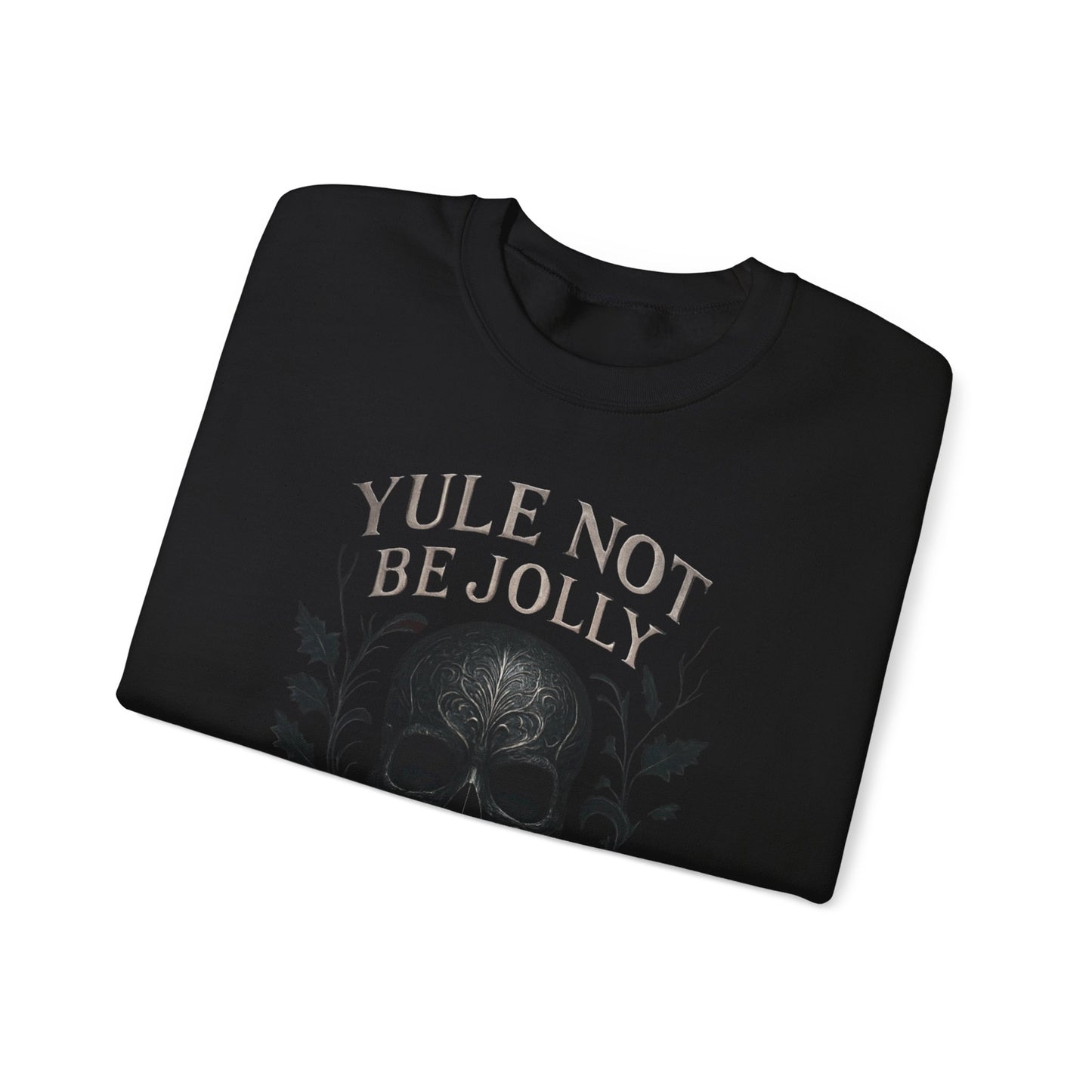 Holiday Crewneck Sweatshirt — “Yule Not Be Jolly” Skull Christmas Sweater