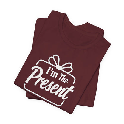 I’m The Present T-Shirt — Funny Gift Tee for New Parents & Babies