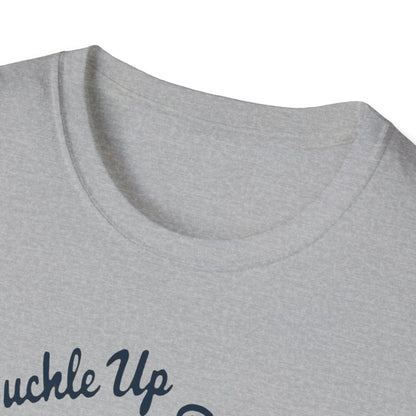 Buckle Up B*tches Unisex T-Shirt, Funny Graphic Tee, Racing Enthusiast Gift, Casual Wear, Birthday Apparel - Psychonaut Swag