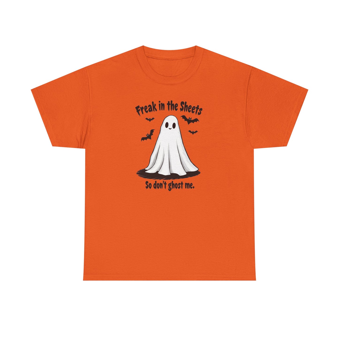 Ghost Tee — “Freak in the Sheets, So Don’t Ghost Me” Halloween Graphic T-Shirt