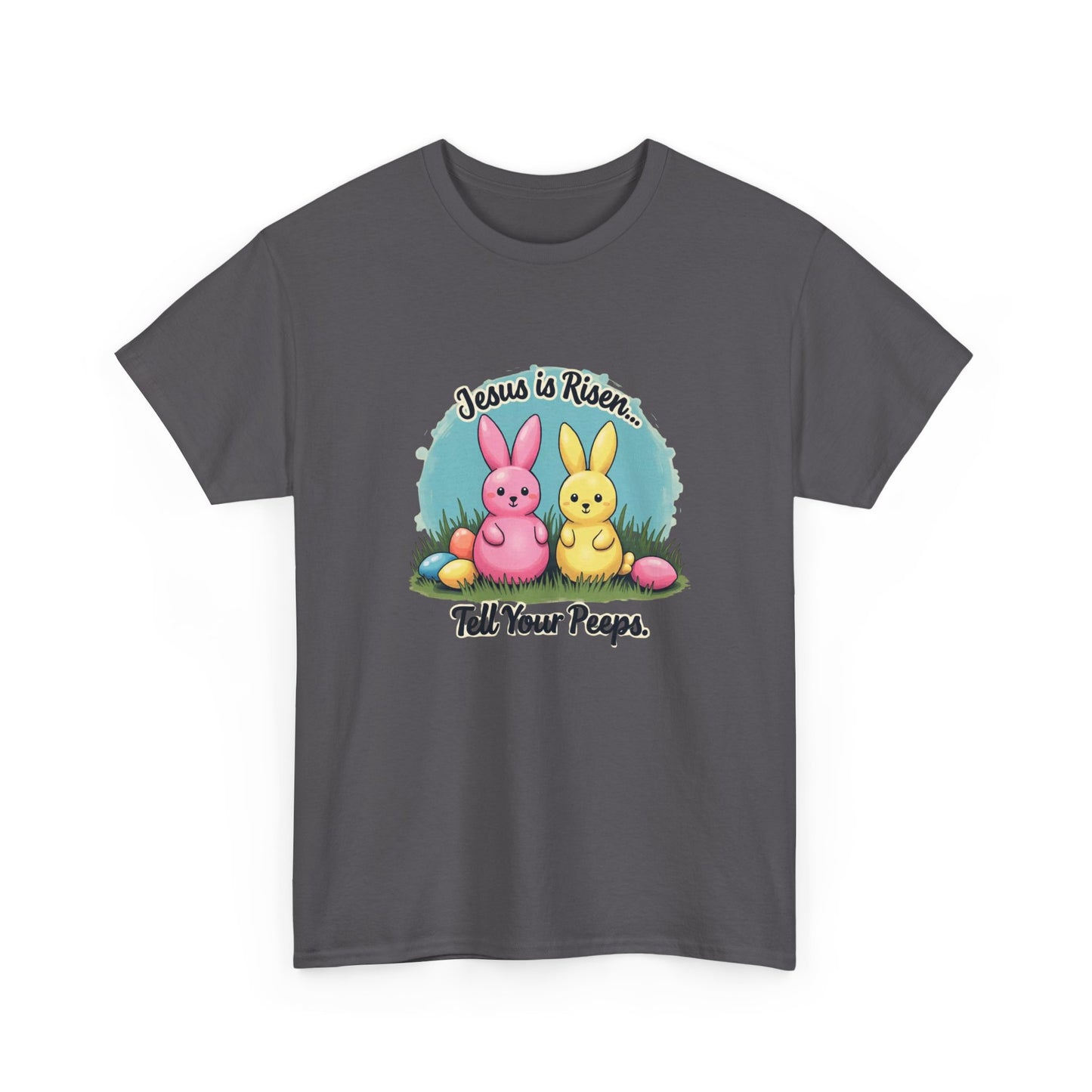 Easter T-Shirt — "Jesus Is Risen, Tell Your Peeps" Cute Peeps Bunny Tee