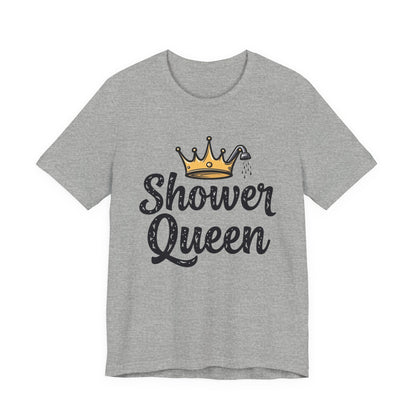 Shower Queen Tee - Fun Gift for Spa Lovers, Birthday, Self-Care, Relaxation, Women's Empowerment Merch, Casual Wear - Psychonaut Swag