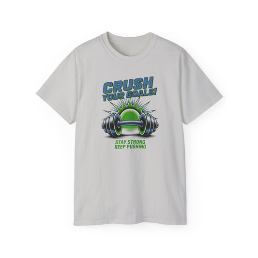 Crush Your Goals T‑Shirt — Stay Strong Fitness Motivation Tee