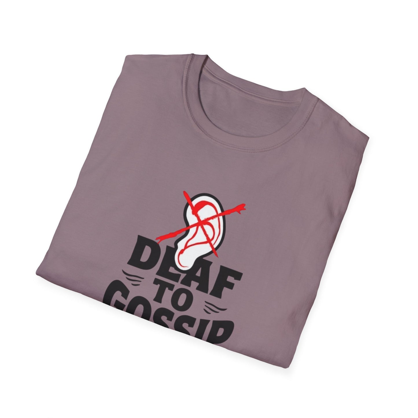 Deaf to Gossip T-Shirt, Unisex Softstyle Tee, Funny Graphic T-Shirt, Awareness Apparel, Gift for Friends, Casual Wear