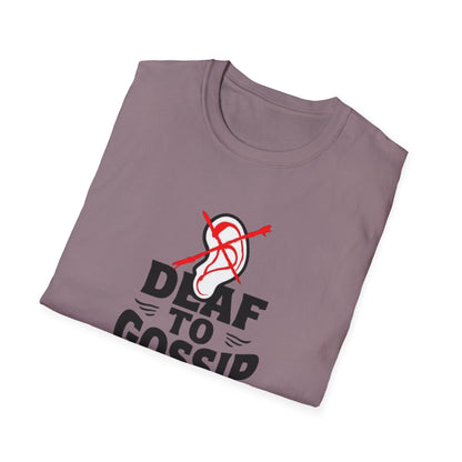 Deaf to Gossip T-Shirt, Unisex Softstyle Tee, Funny Graphic T-Shirt, Awareness Apparel, Gift for Friends, Casual Wear