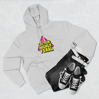 Caution: Highly Feral Hoodie — Funny Graphic Pullover for Pet Lovers