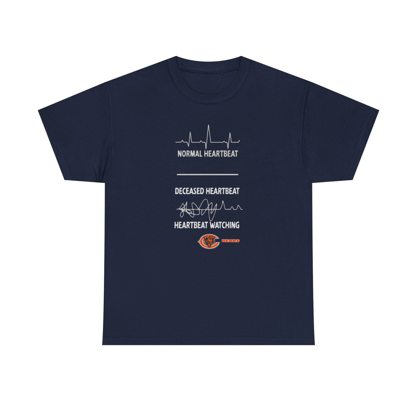 Bears Heartbeat Monitoring Tee — "Normal Heartbeat / Deceased Heartbeat / Heartbeat Watching" Graphic T-Shirt