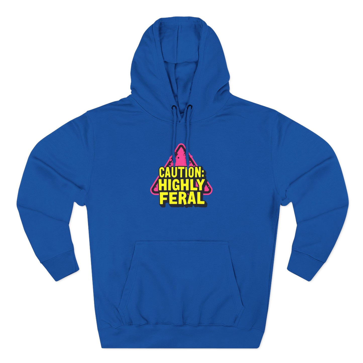 Caution: Highly Feral Hoodie — Funny Graphic Pullover for Pet Lovers