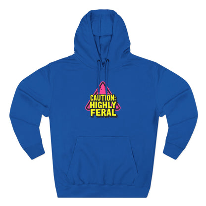 Caution: Highly Feral Hoodie — Funny Graphic Pullover for Pet Lovers