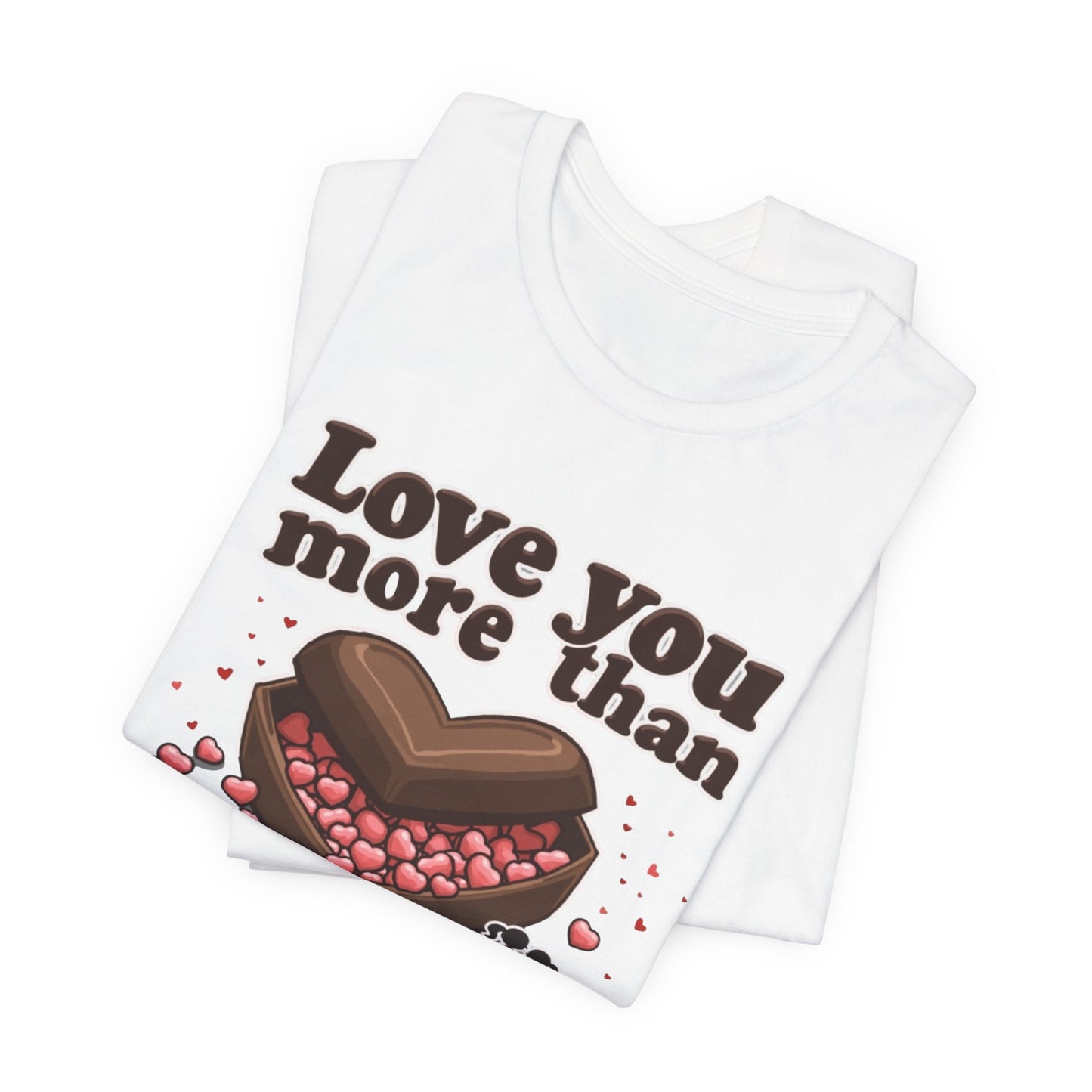 Love you more than chocolate, Unisex Jersey Short Sleeve Tee