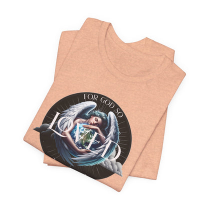 Loved Tee — "For God So Loved The World" Christian Graphic T-Shirt