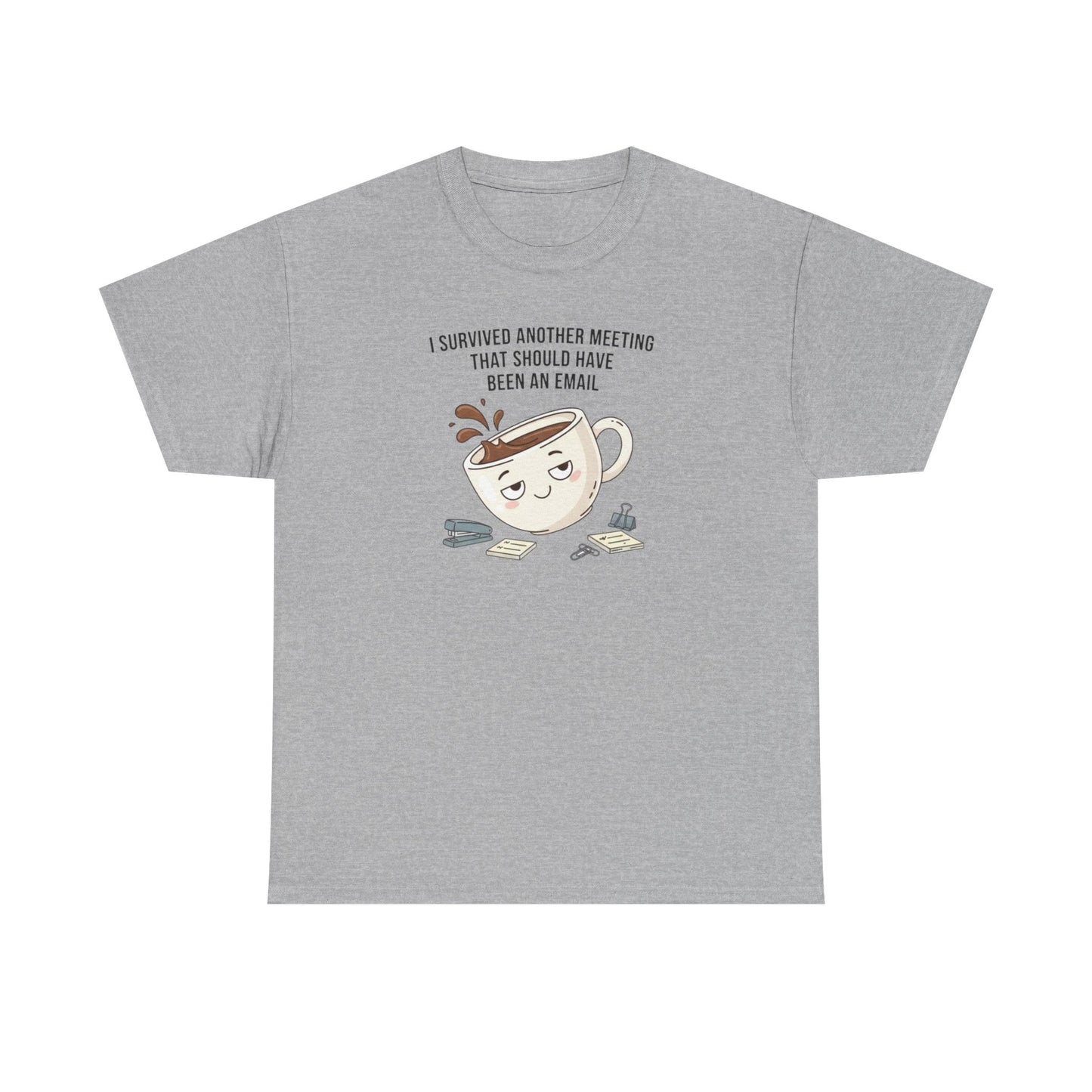 Coffee Mug Tee — "I Survived Another Meeting That Should Have Been An Email" Graphic T‑Shirt
