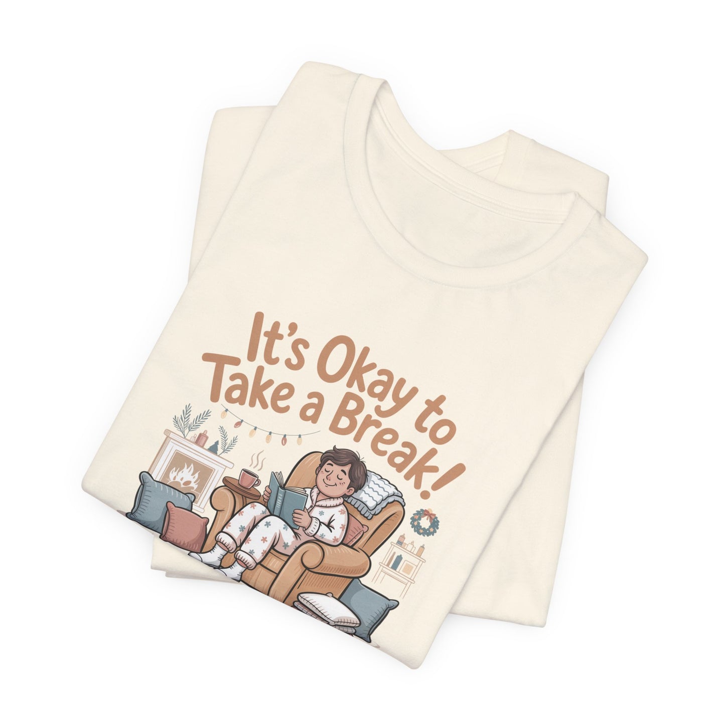 It's Okay to Take a Break Tee — Relaxation Self-Care Graphic T-Shirt