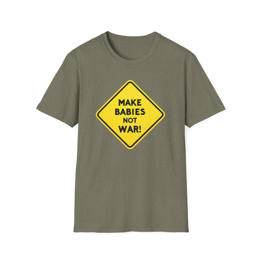 Make Babies not war, Unisex T-Shirt - Save Humanity - Psychonaut Swag