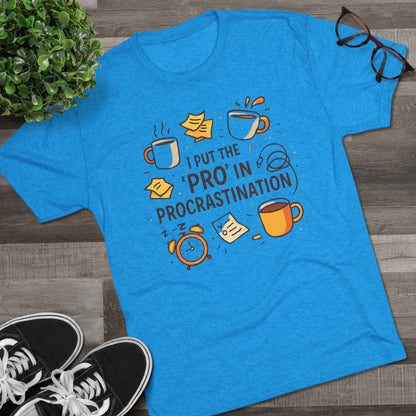 Procrastination Tee — "I Put the 'Pro' in Procrastination" Funny Graphic T-Shirt