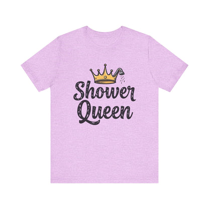 Shower Queen Tee - Fun Gift for Spa Lovers, Birthday, Self-Care, Relaxation, Women's Empowerment Merch, Casual Wear - Psychonaut Swag