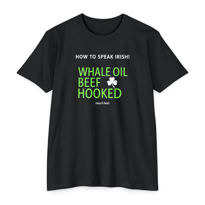 How to Speak Irish T-Shirt — "Whale Oil Beef Hooked" St. Patrick’s Day Novelty Tee