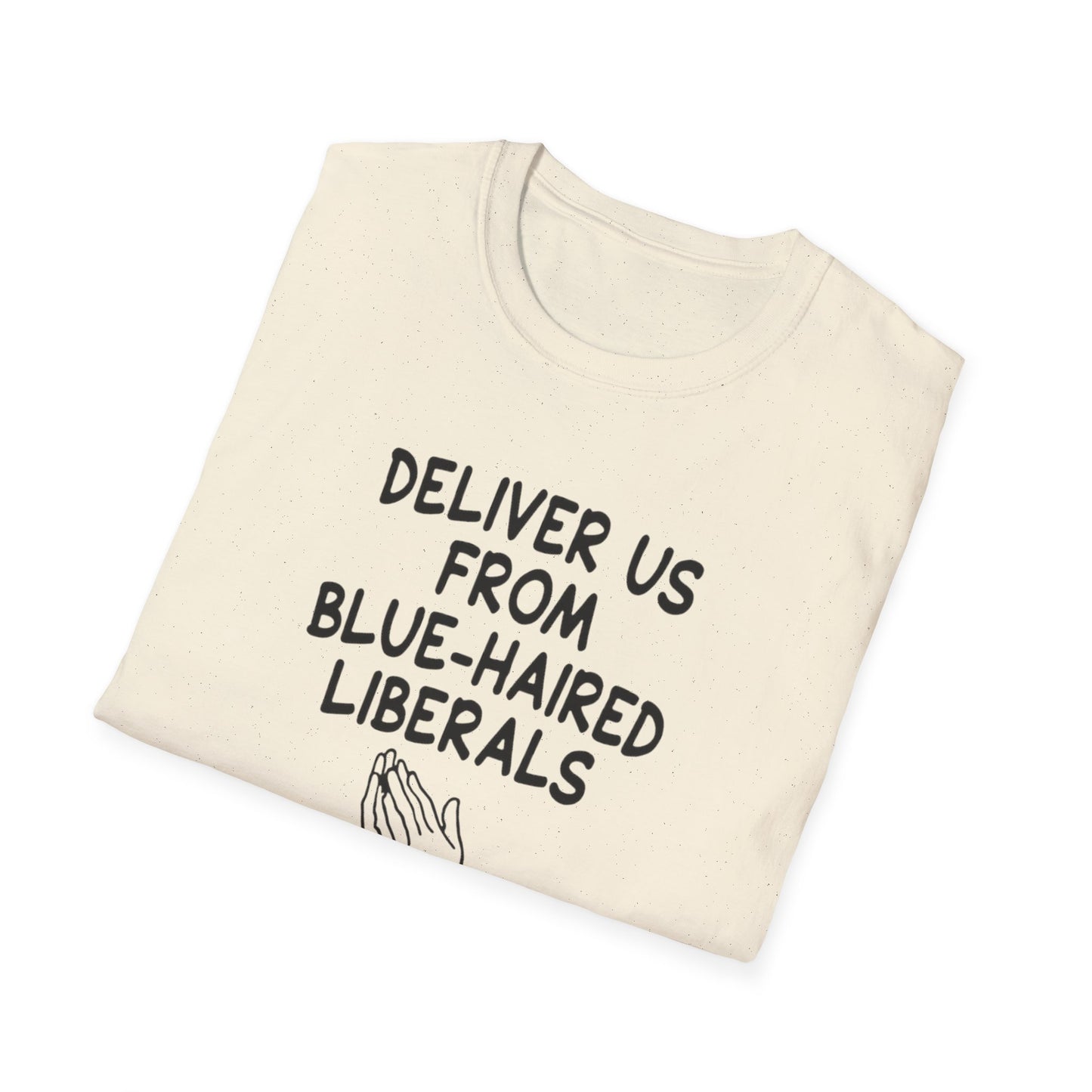 Political T-Shirt — "Deliver Us From Blue-Haired Liberals" Statement Tee