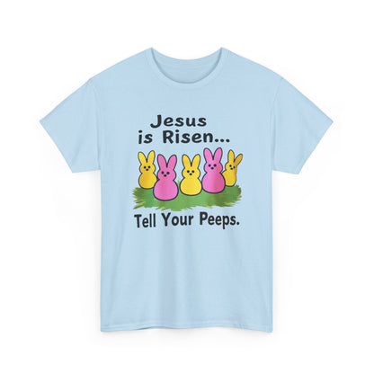 Easter Tee — "Jesus is Risen... Tell Your Peeps" Cute Peeps Graphic Shirt