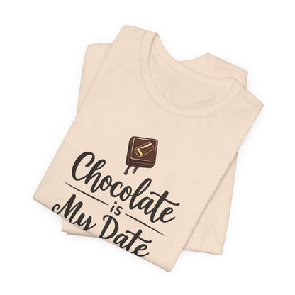 Chocolate Is My Date Tee