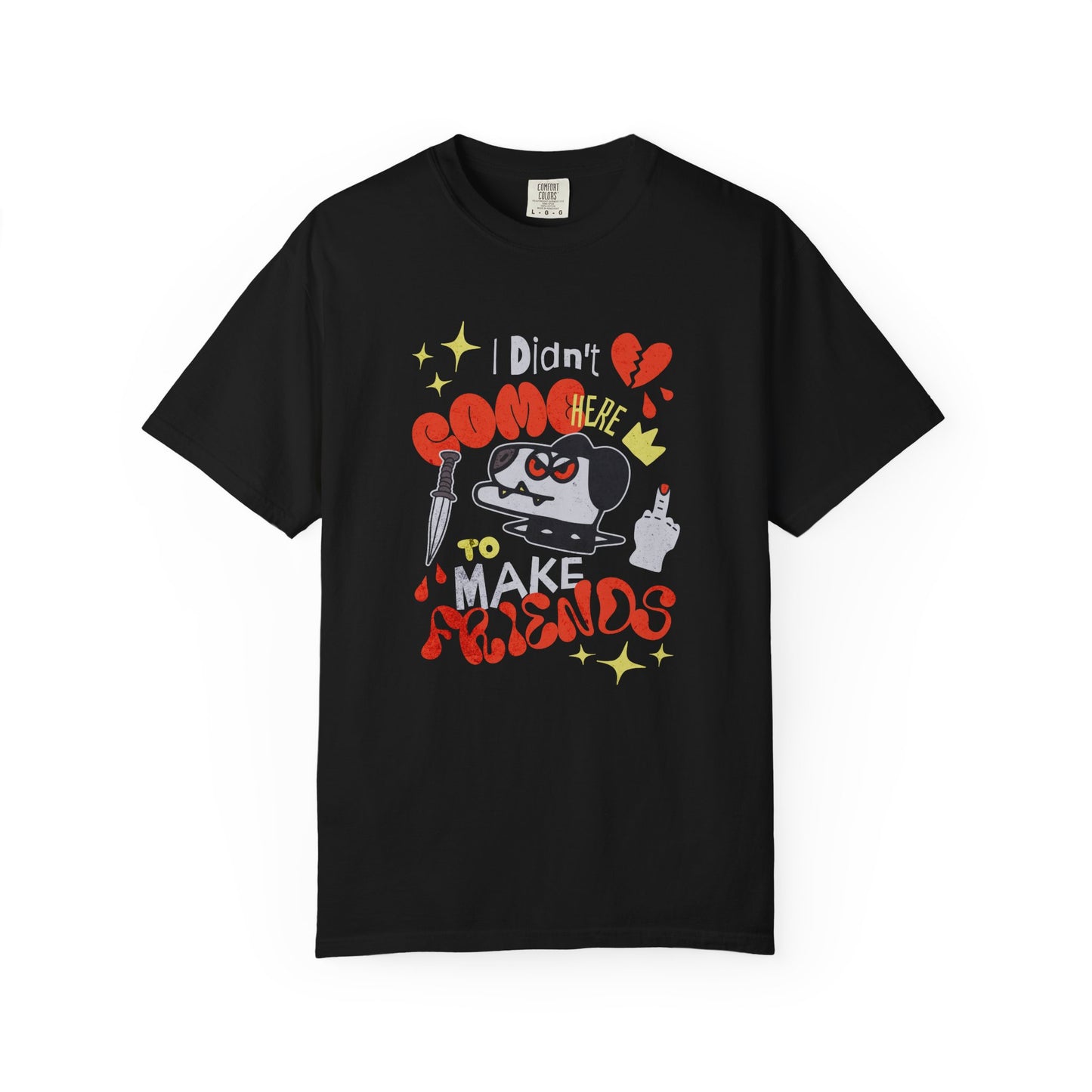 Didn’t Come for Freinds, Unisex Garment-Dyed T-shirt