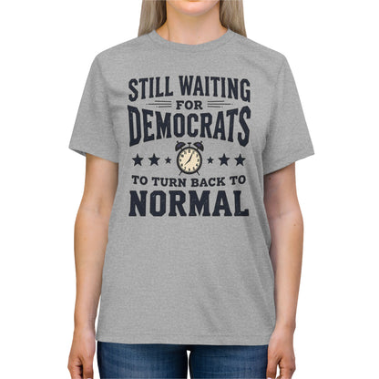 Still waiting for normalcy, Unisex Triblend Tee