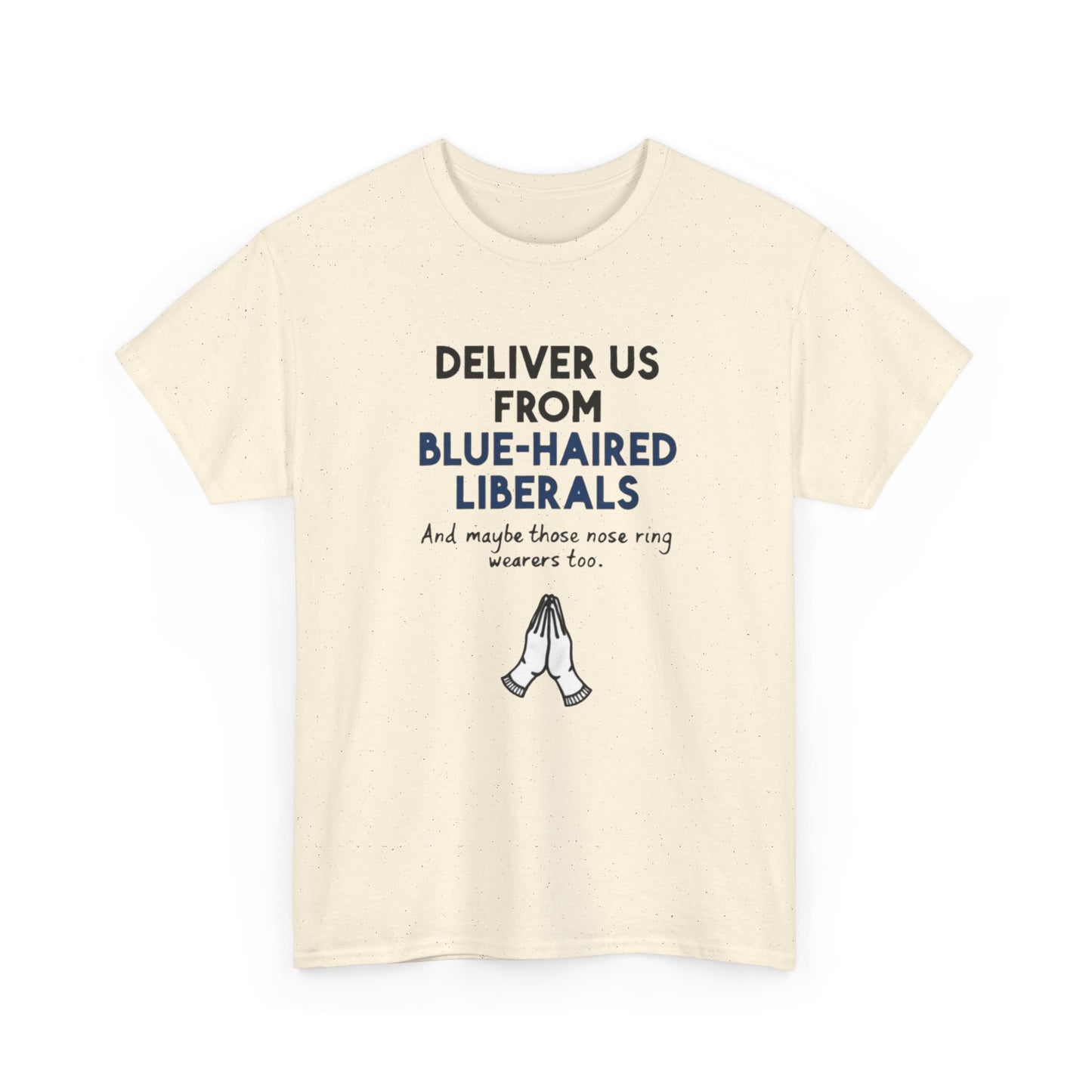 Political T-Shirt — "Deliver Us From Blue-Haired Liberals" Graphic Tee