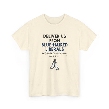 Political T-Shirt — "Deliver Us From Blue-Haired Liberals" Graphic Tee