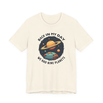 T-Shirt — 'Back in My Day We Had Nine Planets' Retro Space Graphic Tee