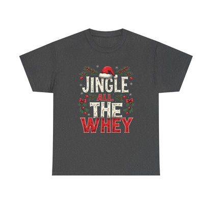 Jingle All The Whey Christmas Tee — Funny Gym Holiday Protein Shirt