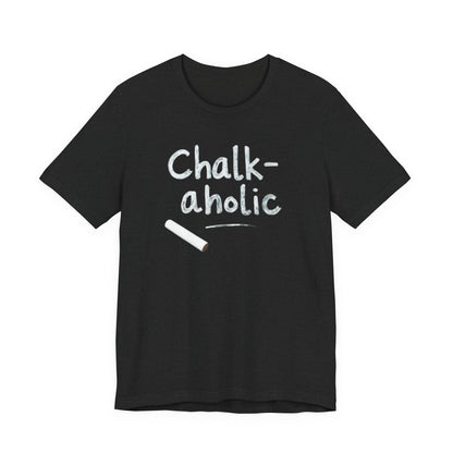 Chalk-a-holic Unisex T-Shirt, Fun Tee, Gift for Artists, Creative Wear, Casual Style, Perfect for Art Lovers - Psychonaut Swag