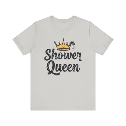 Shower Queen Tee - Fun Gift for Spa Lovers, Birthday, Self-Care, Relaxation, Women's Empowerment Merch, Casual Wear - Psychonaut Swag