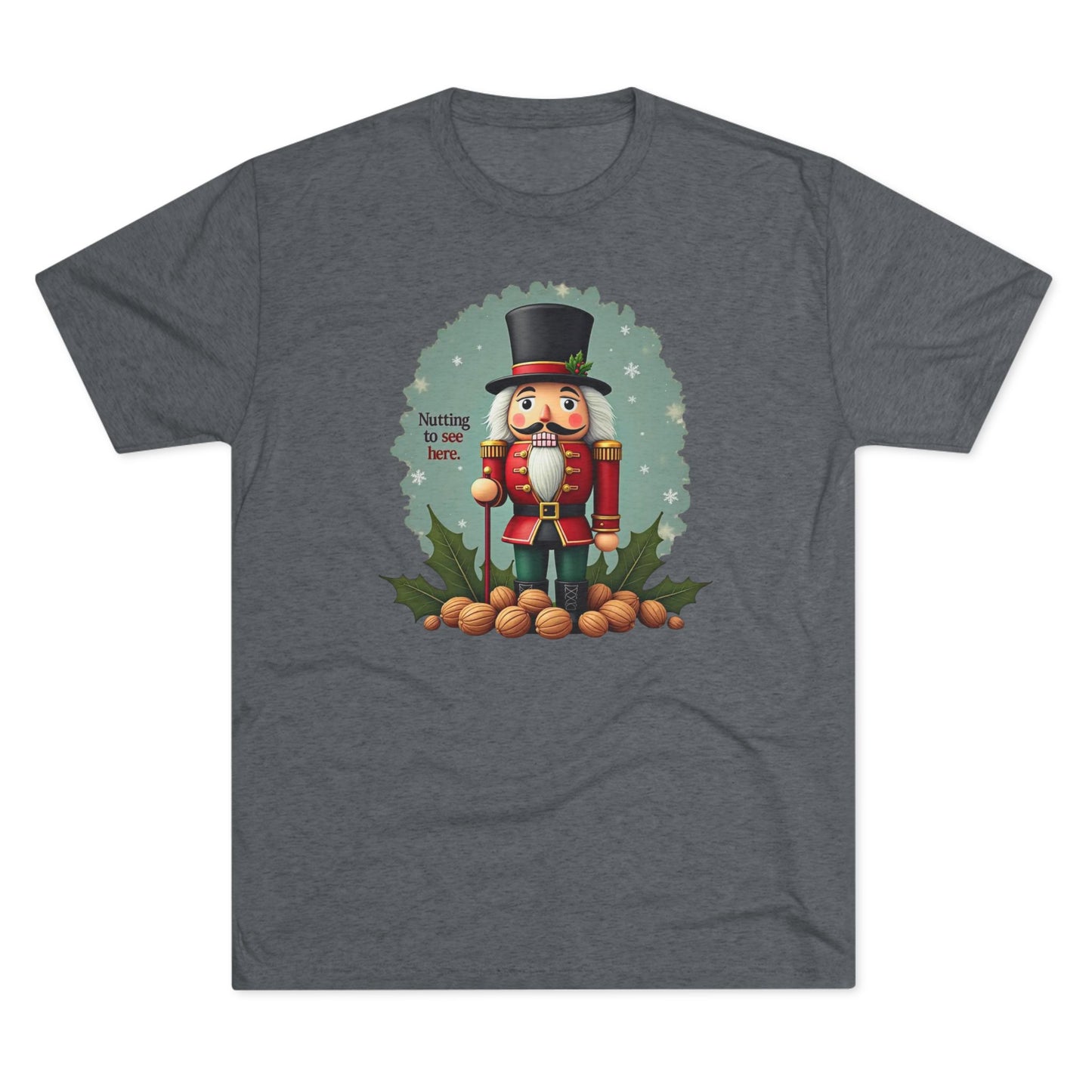 Nutcracker, Nutting to see here, Christmas T-Shirt – 'Nothing to See Here' Holiday Tee