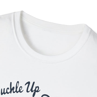 Buckle Up B*tches Unisex T-Shirt, Funny Graphic Tee, Racing Enthusiast Gift, Casual Wear, Birthday Apparel - Psychonaut Swag