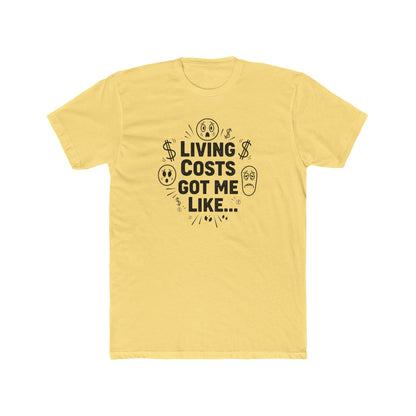 Living Costs Got Me Like Tee — Funny Financial Humor T-Shirt