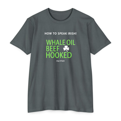 How to Speak Irish T-Shirt — "Whale Oil Beef Hooked" St. Patrick’s Day Novelty Tee