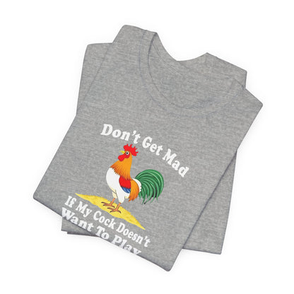 Don’t get mad, cock tee unisex