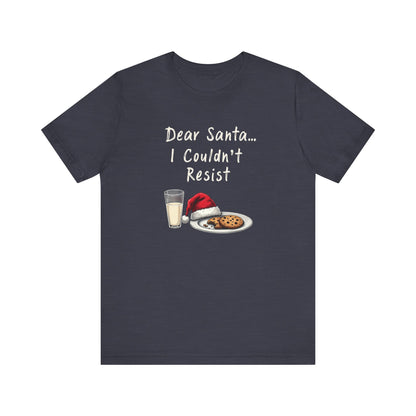Dear Santa I Couldn't Resist Christmas Tee — Funny Holiday Cookie & Milk Shirt