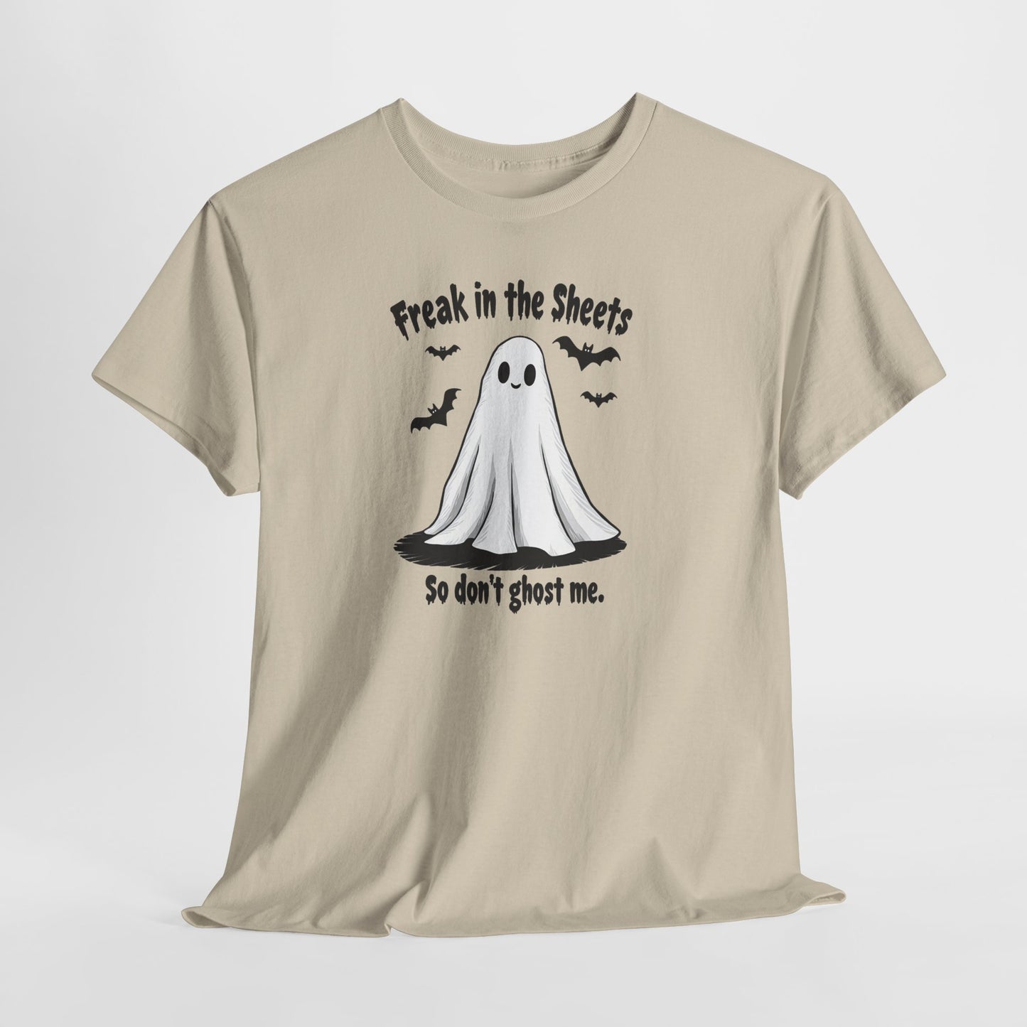 Ghost Tee — “Freak in the Sheets, So Don’t Ghost Me” Halloween Graphic T-Shirt