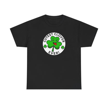 Cutest Clover Ever T-Shirt — Cute St. Patrick’s Day Shamrock Tee