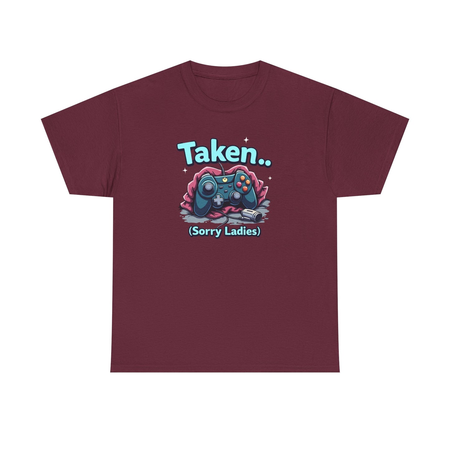 Taken (Sorry Ladies) Gamer T-Shirt
