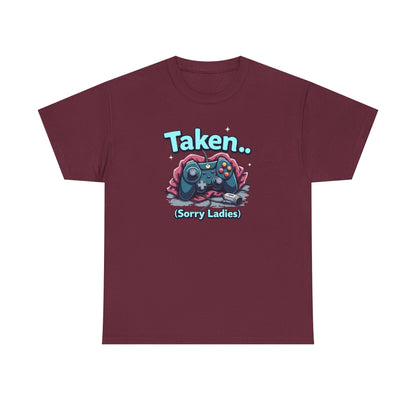 Taken (Sorry Ladies) Gamer T-Shirt