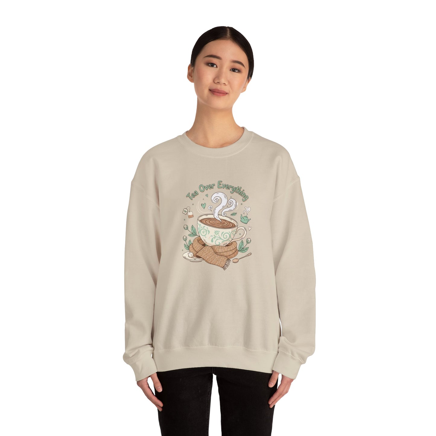Tea Over Everything Crewneck Sweatshirt — Cozy Tea Lover Pullover