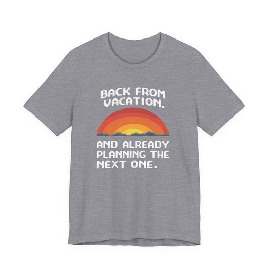 "Back From Vacation" Unisex Tee – Perfect for Travel Lovers, Vacation Vibes, Gift for Adventurers, Casual Wear, Fun Summer Shirt - Psychonaut Swag